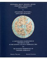 Ադրբեջանի 2014թ․ ազգային ատլասի պատմական քարտեզների քննություն և Արևմտյան Ադրբեջան հորինված եզրույթը