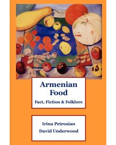 Armenian Food. Fact, Fiction & Folklore