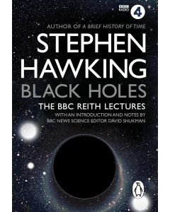 Black Holes: The Reith Lectures