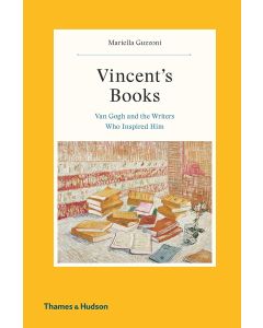 Vincent's Books : Van Gogh and the Writers Who Inspired Him