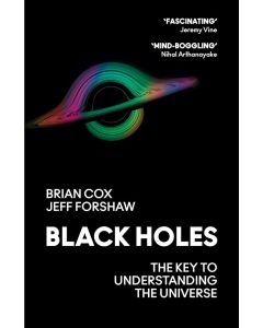 Black Holes: The Key to Understanding the Universe