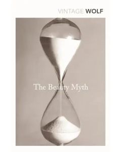 The Beauty Myth: How Images of Beauty are Used Against Women