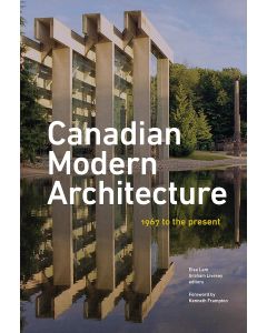 Canadian Modern Architecture. A Fifty Year Retrospective, from 1967