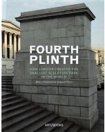 Fourth Plinth.How London Created the Smallest Sculpture Park in the World