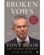 Broken Vowes. Tony Blair: Th Tragedy of Power