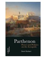 Parthenon. Power and Politics on the Acropolis