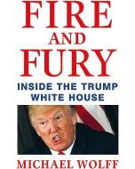 Fire and Fury : Inside the Trump White House
