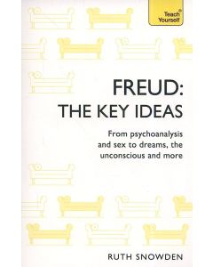 Freud: The Key Ideas  From psychoanalysis and sex to dreams, the unconscious and more