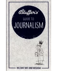Bluffer's Guide to Journalism