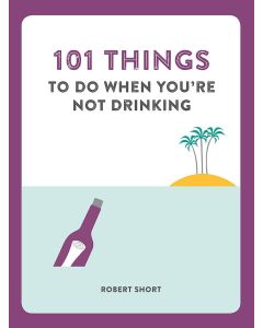 101 Things To Do When You're Not Drinking